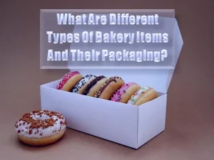 What Are Different Types Of Bakery Items And Their Packaging