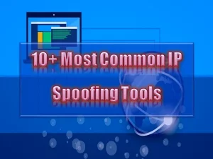 10+ Most Common IP Spoofing Tools In 2022