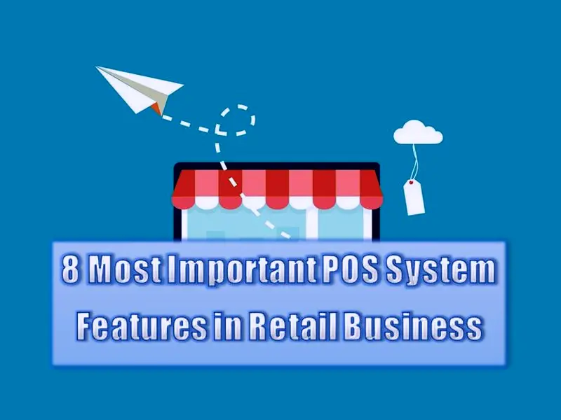 8 Most Important POS System Features in Retail Business