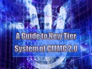 A Guide to New Tier System of CMMC 2.0 1