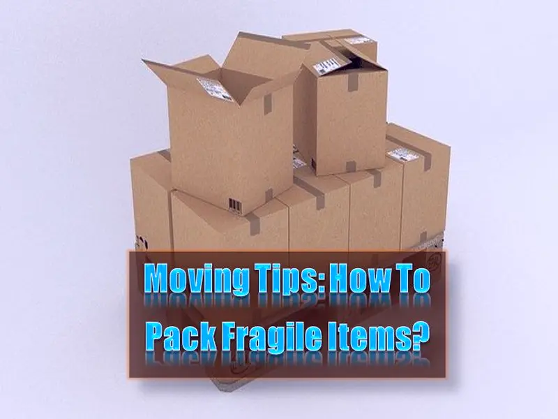 Moving Tips - How To Pack Fragile Item