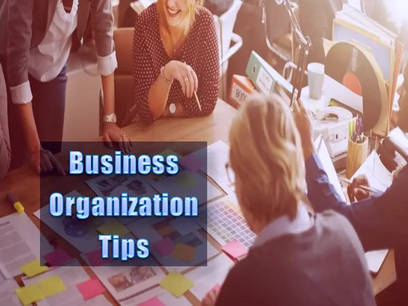Must-Have Business Organization Tips