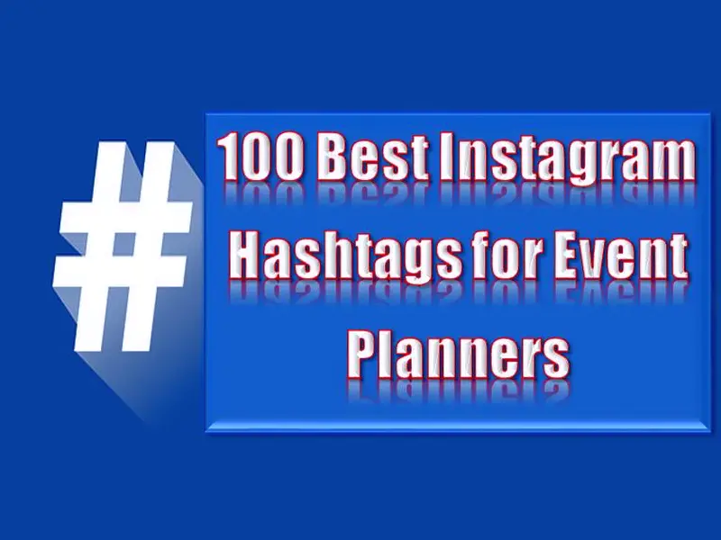 Top 100 Best Instagram Event Planning Hashtags for Event Planners