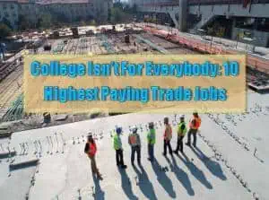 Read more about the article College Isn’t For Everybody: 10 Best Highest Paying Trade Jobs