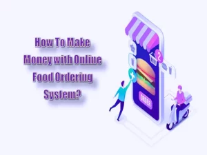 How To Make Money with Online Food Ordering System
