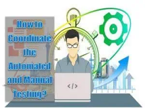 Read more about the article How to Coordinate the Automated and Manual Testing?