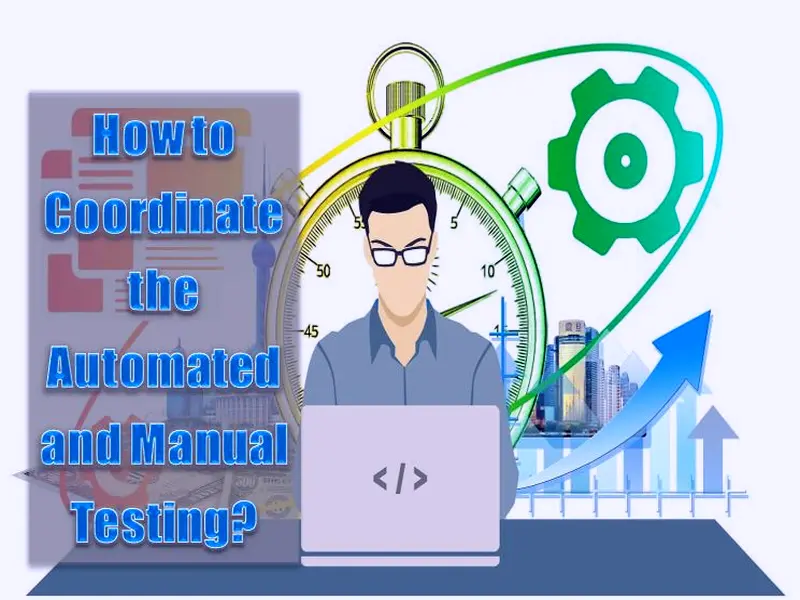 How to Coordinate the Automated and Manual Testing