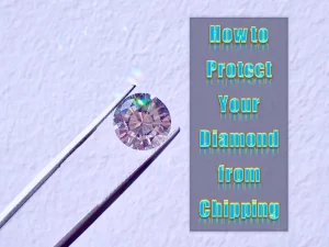 How to Protect Your Diamond from Chipping