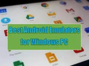 Read more about the article Top 7 Best Android Emulators for Windows PC