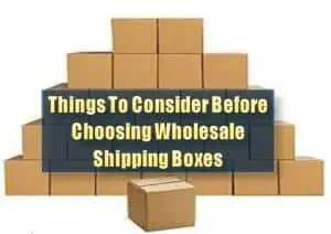 Read more about the article 6 Things To Consider Before Choosing Wholesale Shipping Boxes