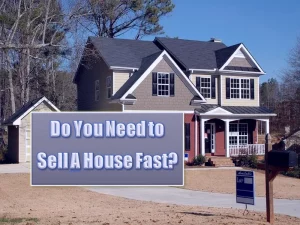 Do You Need to Sell A House Fast