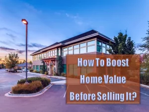 How To Boost Home Value Before Selling It