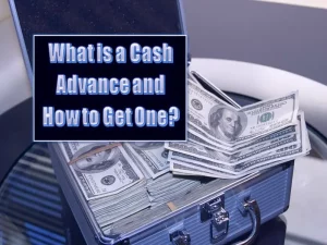 What is a Cash Advance and How to Get One
