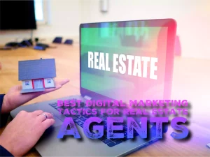 Best Digital Marketing Tactics For Real Estate Agents
