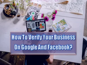 How To Verify Your Business On Google And Facebook