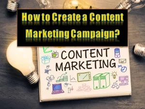 How to Create a Content Marketing Campaign - What You Need to Know
