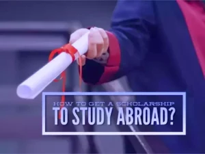 How to Get Scholarship to Study Abroad in 2022