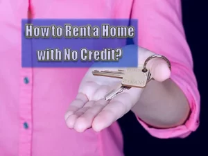How to Rent a Home with No Credit