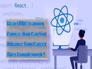React MVC Training Course - How Can You Advance Your Career After Completing It