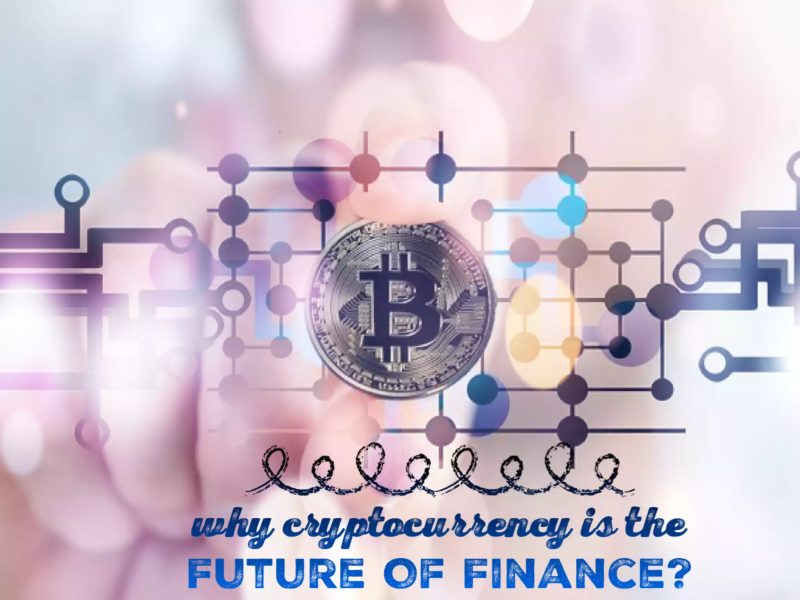 Why Cryptocurrency Is The Future Of Finance
