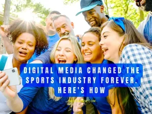 Digital Media Changed The Sports Industry Forever. Here's How