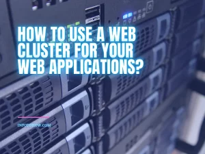 How To Use A Web Cluster For Your Web Applications