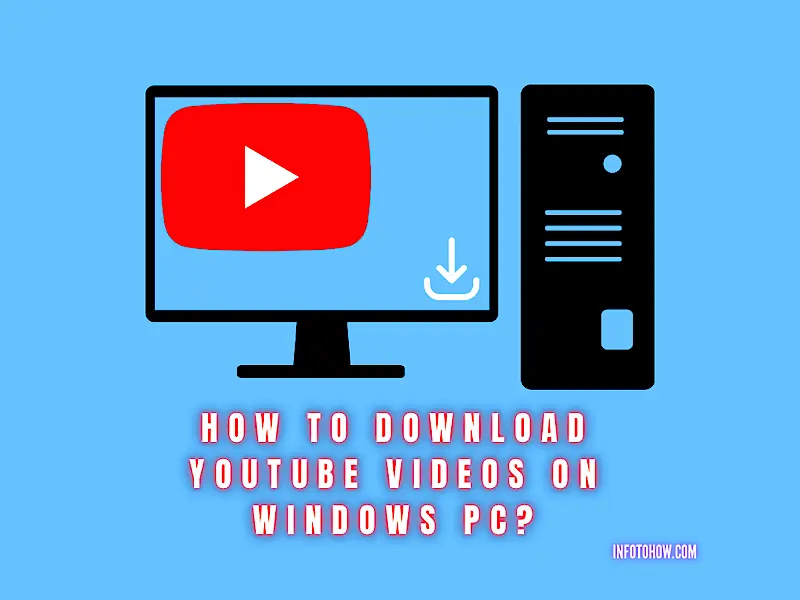 How to Download YouTube Videos on Windows 7 10 11 PC