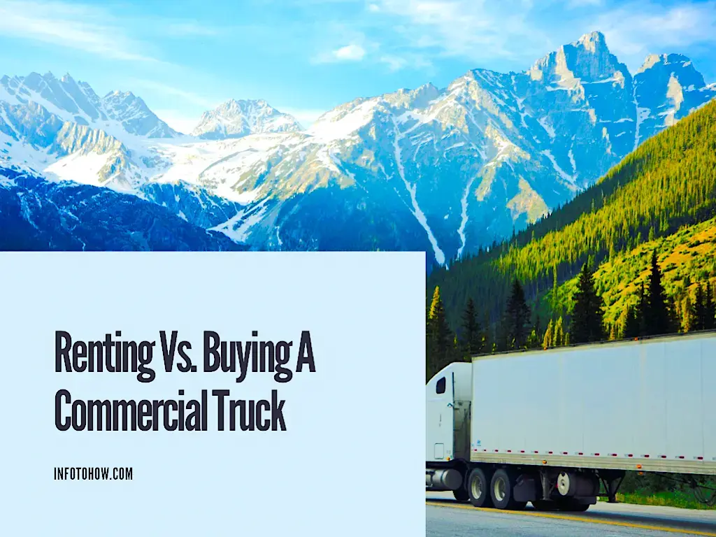 Renting Vs. Buying A Commercial Truck