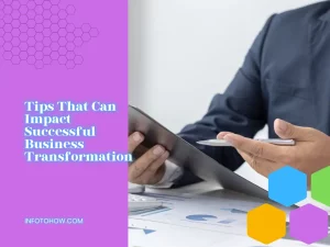 5 Tips That Can Impact Successful Business Transformation