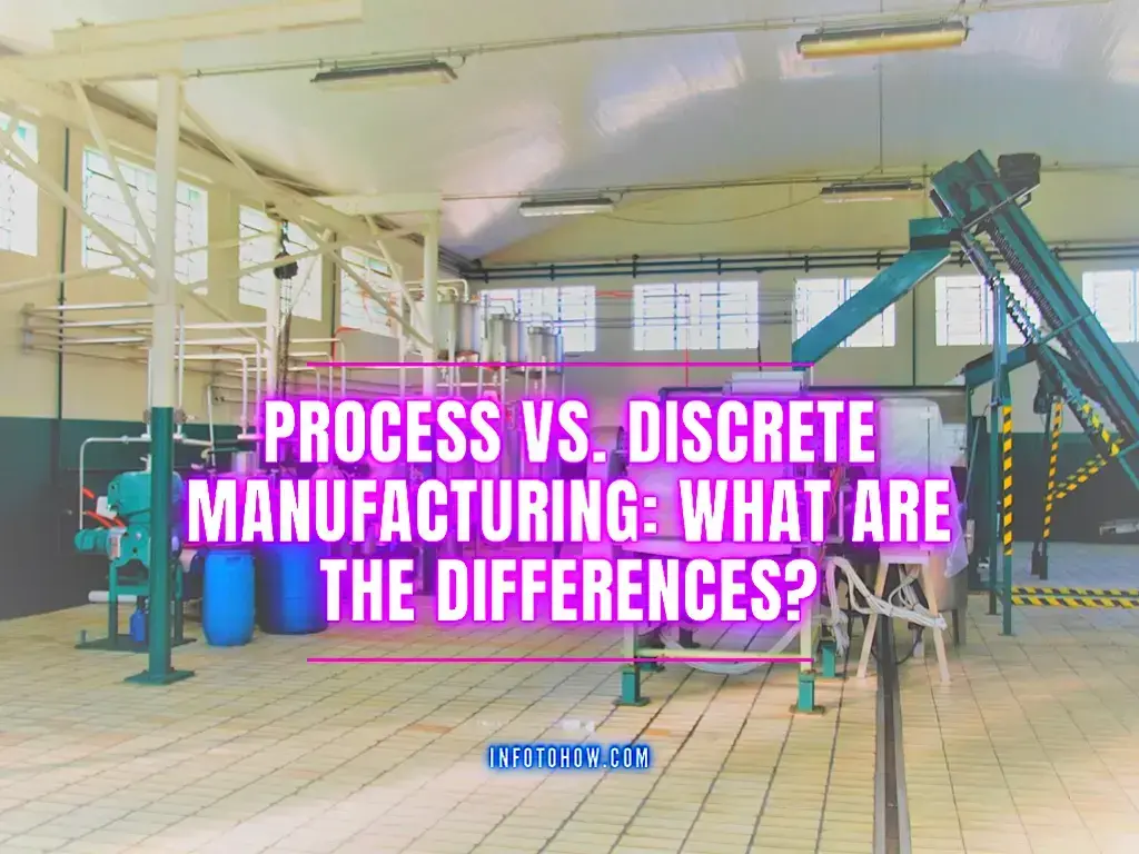 Process Vs. Discrete Manufacturing - What Are The Differences