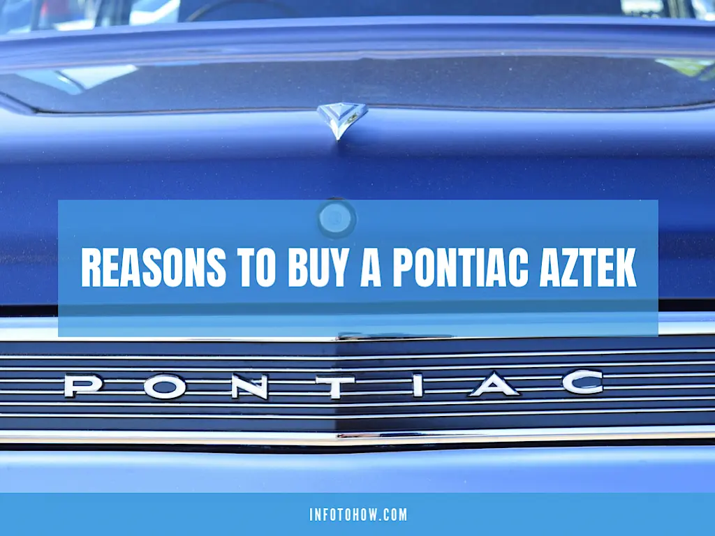 7 Reasons To Buy A Pontiac Aztek