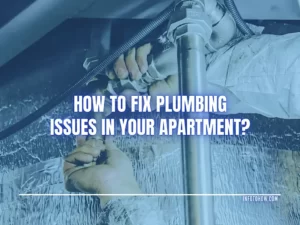 How To Fix Plumbing Issues In Your Apartment