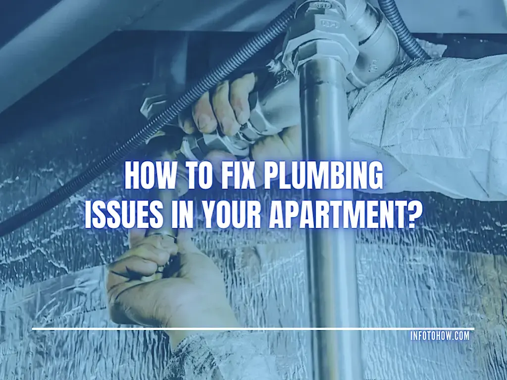 How To Fix Plumbing Issues In Your Apartment