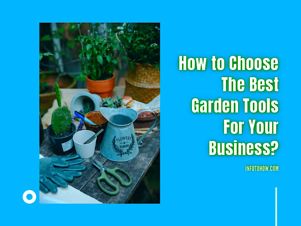 How to Choose The Best Garden Tools For Your Gardening Business