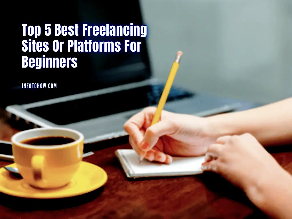 Top 5 Best Freelancing Sites Or Platforms For Beginners