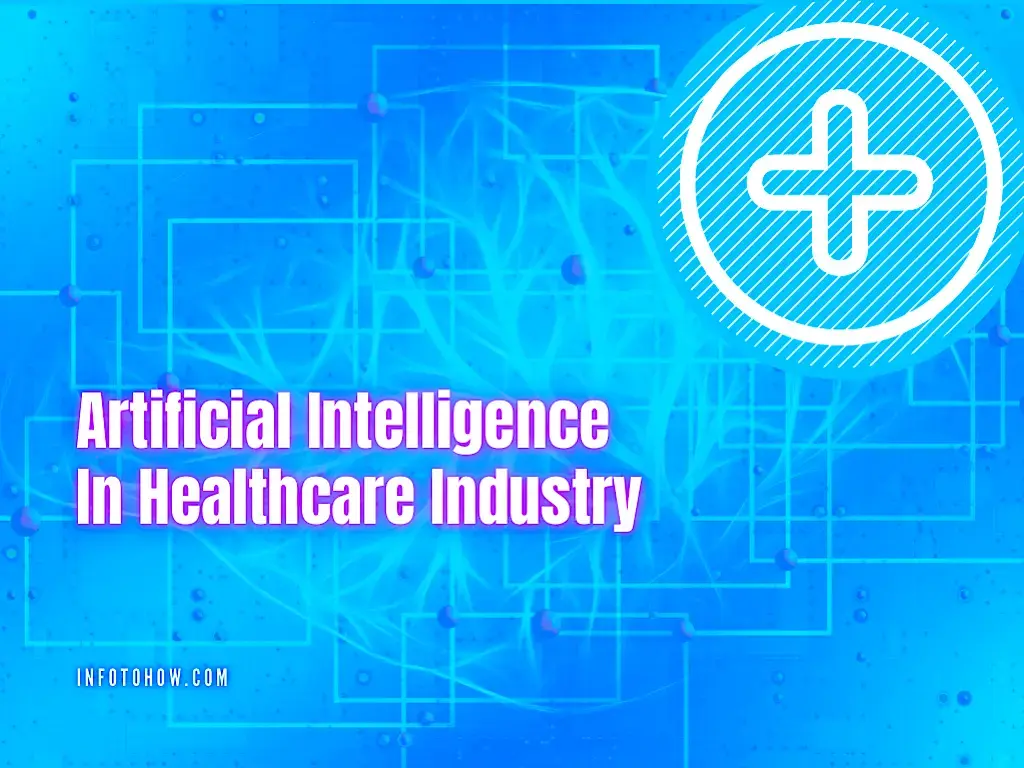 Artificial Intelligence In Healthcare Industry - Uses, Benefits And Examples