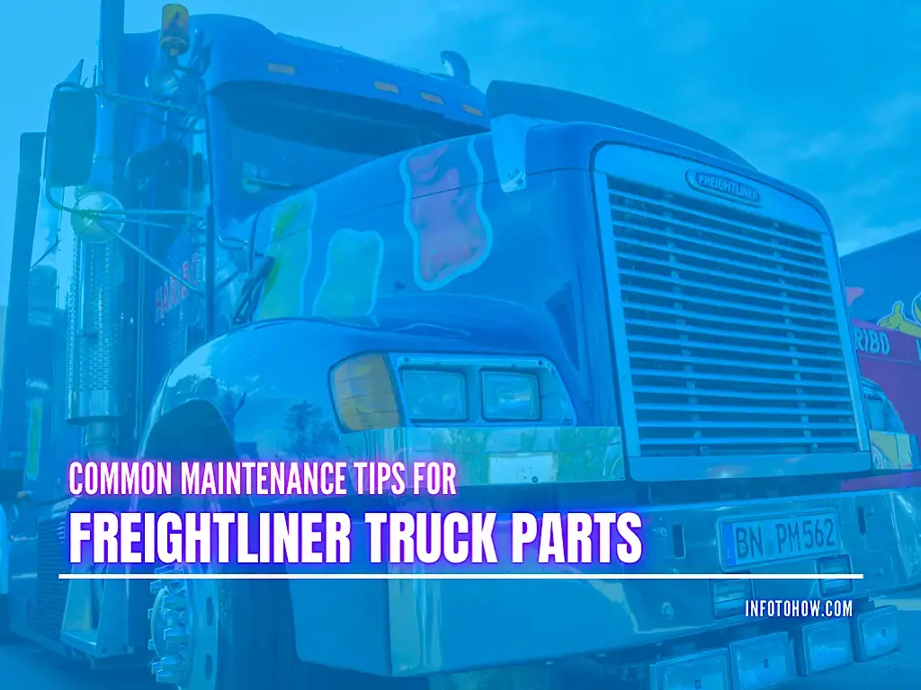 Common Maintenance Tips for Freightliner Truck Parts