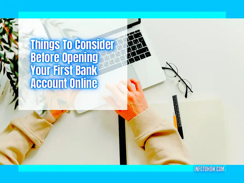Things to Consider Before Opening Your First Bank Account Online