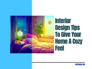 5 Interior Design Tips To Give Your Home A Cozy Feel