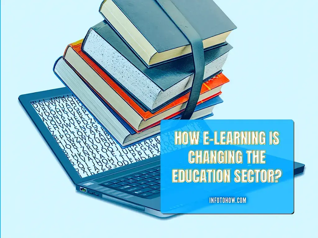 How E-Learning Is Changing The Education Sector