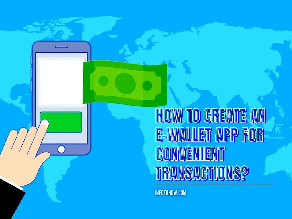 How To Create An E-Wallet App For Convenient Transactions