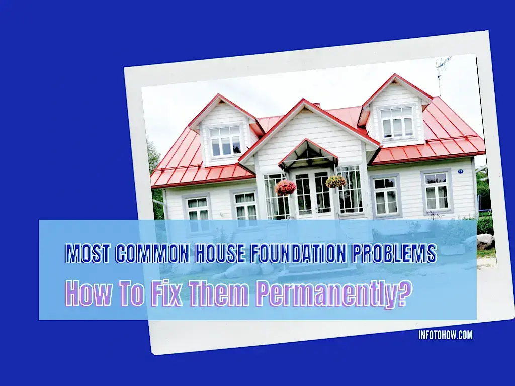 How To Fix Common House Foundation Problems Permanently