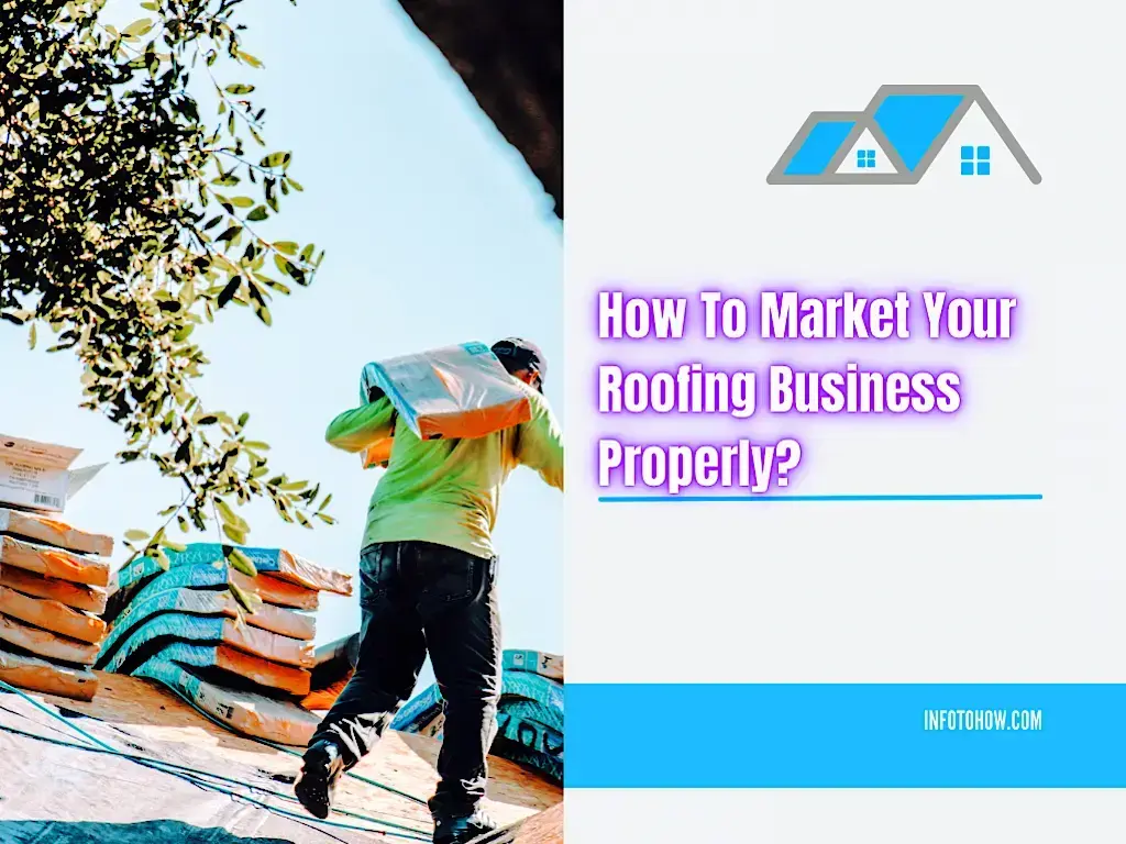 How To Market Your Roofing Business Properly