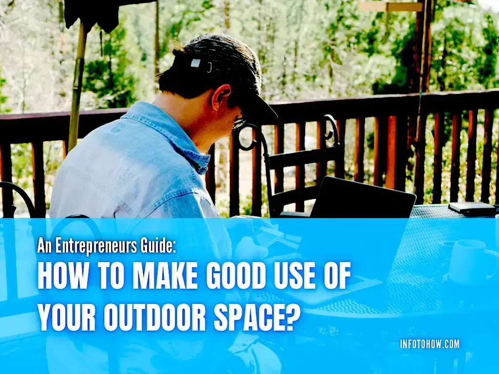 An Entrepreneurs Guide - How to Make Good Use of Your Outdoor Space