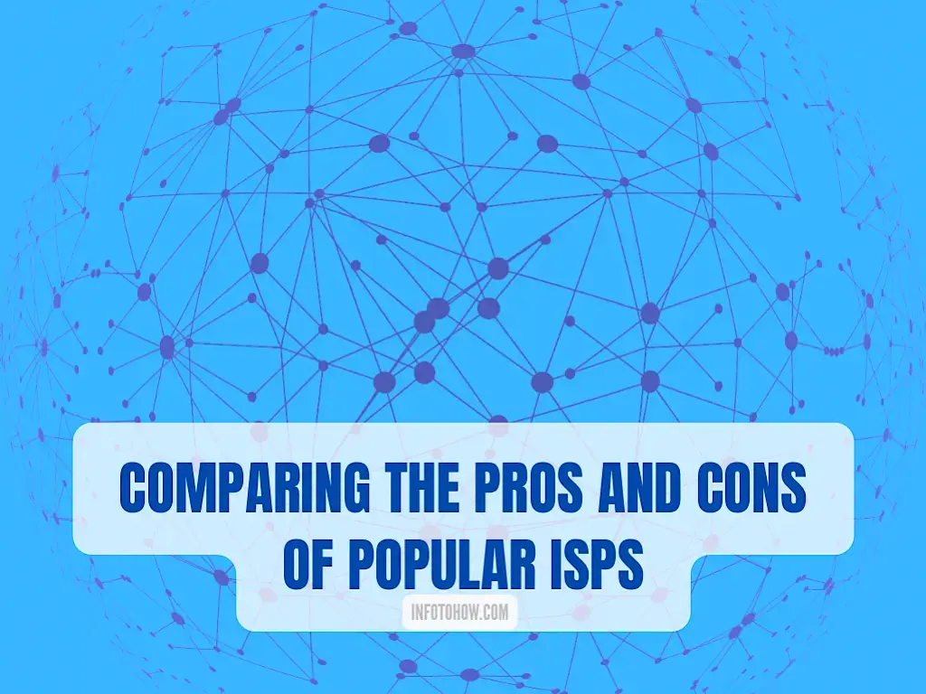 Comparing The Pros And Cons Of Popular ISPs