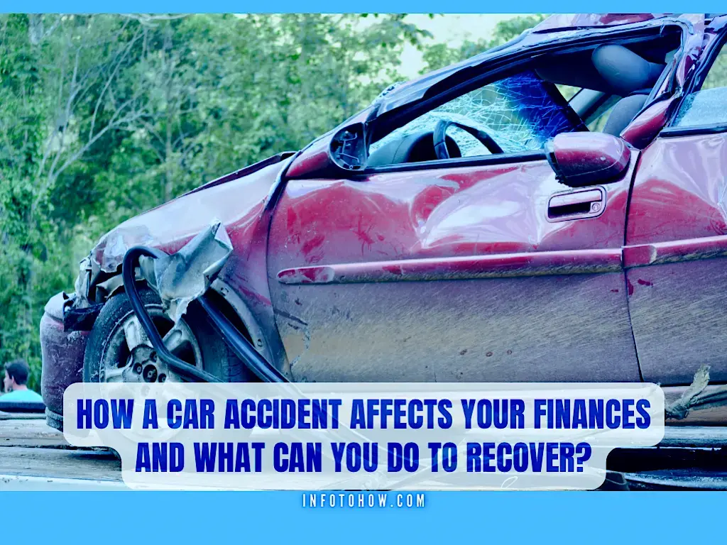 How A Car Accident Affects Your Finances And What Can You Do To Recover