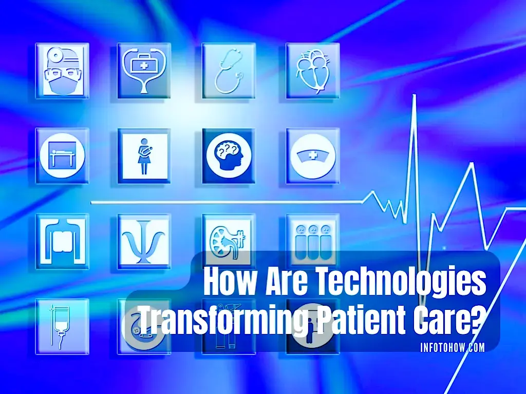 How Are Technologies Transforming Patient Care