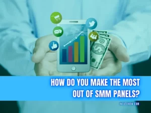 How Do You Make The Most Out Of SMM Panels
