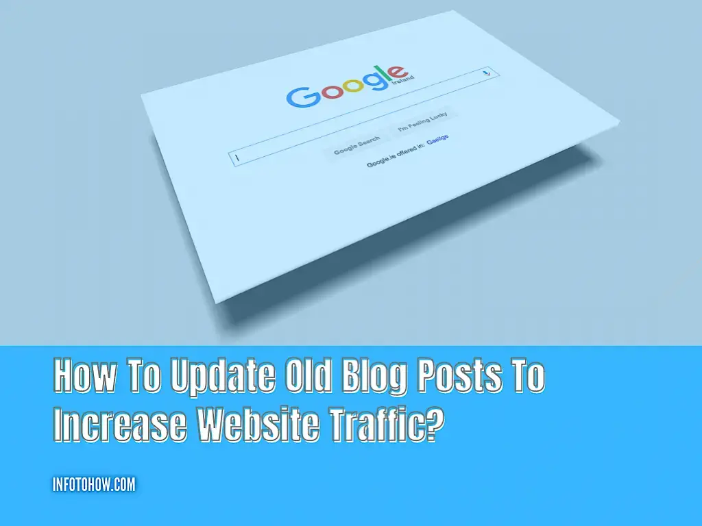 How To Update Old Blog Posts To Increase Website Traffic