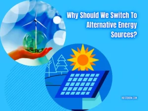 Why Should We Switch To Alternative Energy Sources